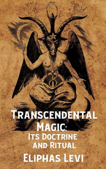 Transcendental Magic: Its Doctrine And Ritual Hardcover: Its Doctrine And Ritual By Eliphas Levi Hardcover
