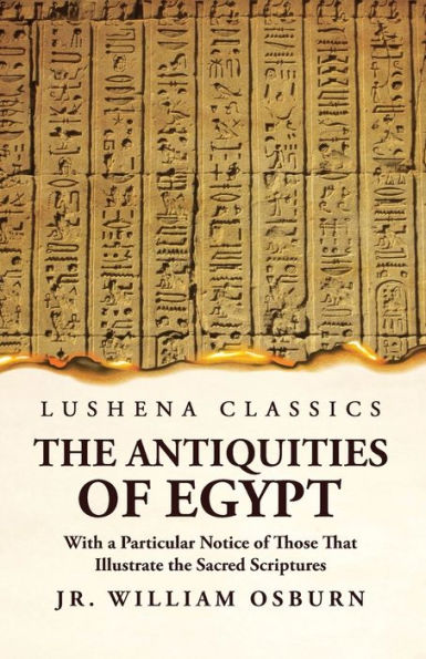 The Antiquities Of Egypt With A Particular Notice Of Those That Illustrate The Sacred Scriptures