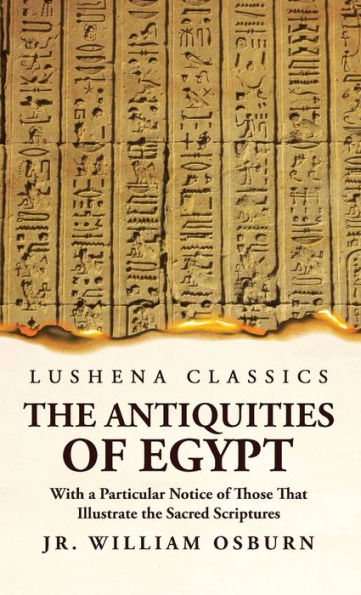 The Antiquities Of Egypt With A Particular Notice Of Those That Illustrate The Sacred Scriptures