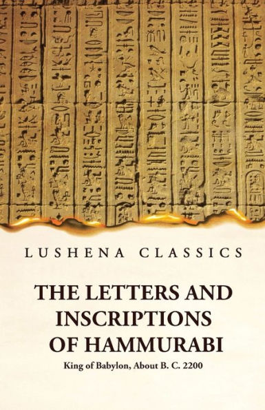 The Letters And Inscriptions Of Hammurabi King Of Babylon, About B. C. 2200
