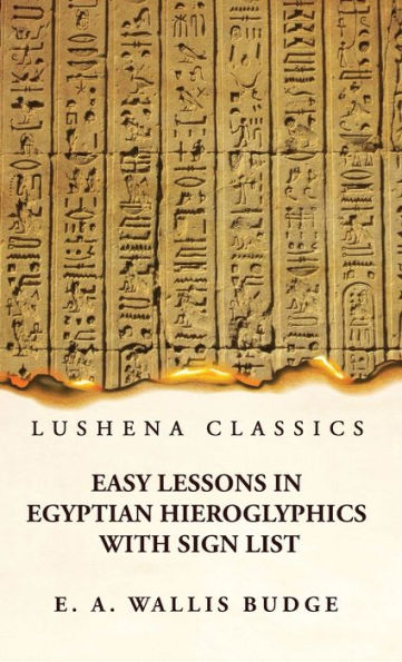 Easy Lessons In Egyptian Hieroglyphics With Sign List