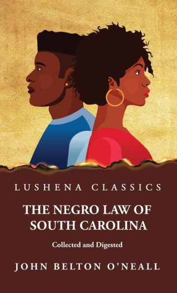 The Negro Law Of South Carolina Collected And Digested