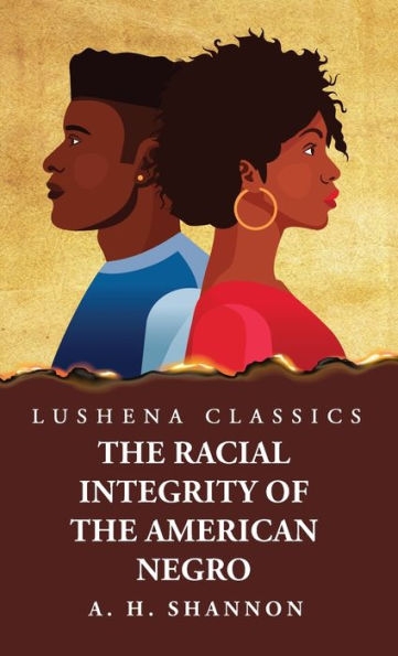 Racial Integrity And Other Features Of The Negro Problem