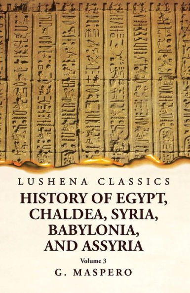 History Of Egypt Chaldea, Syria, Babylonia, And Assyria By G. Maspero Volume 3
