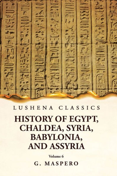 History Of Egypt Chaldea, Syria, Babylonia And Assyria Volume 6