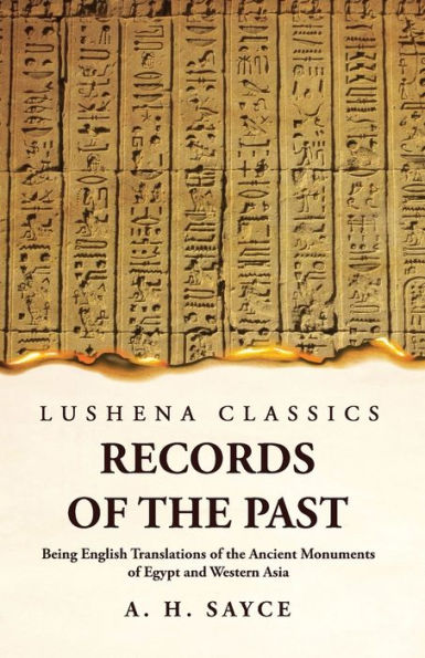 Records Of The Past Being English Translations Of The Ancient Monuments Of Egypt And Western Asia Volume 1