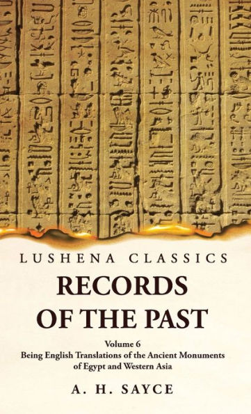 Los registros del pasado son traducciones al inglés de los monumentos antiguos de Egipto y Asia occidental por AH Sayce Volumen 6