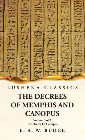 The Decrees Of Memphis And Canopus The Decree Of Canopus Volume 3 Of 3