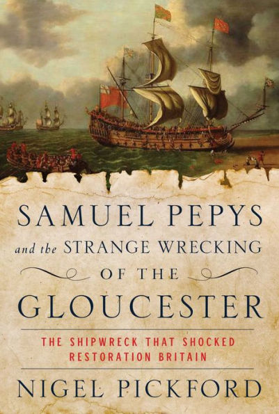 Samuel Pepys And The Strange Wrecking Of The Gloucester: The Shipwreck That Shocked Restoration Britain