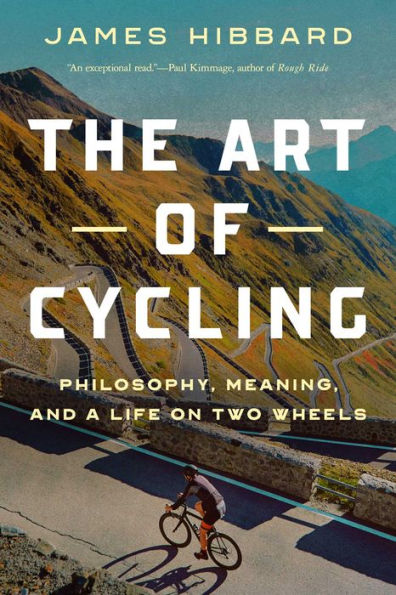 The Art Of Cycling: Philosophy, Meaning, And A Life On Two Wheels