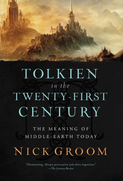 Tolkien In The Twenty-First Century: The Meaning Of Middle-Earth Today