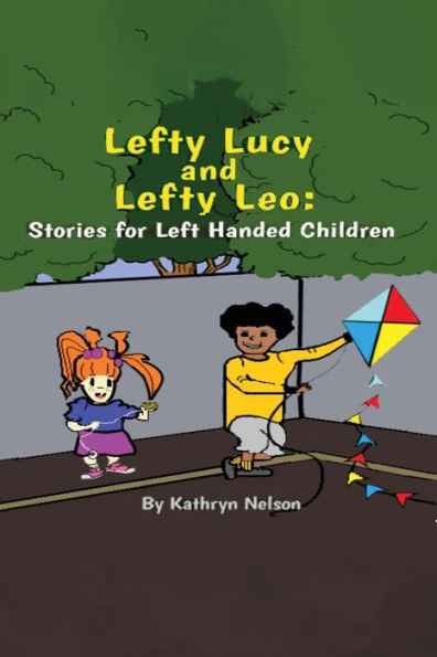 Lefty Lucy And Lefty Leo: Stories For Left Handed Children