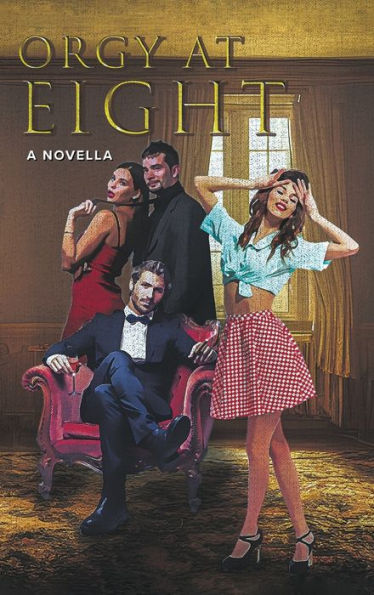 Orgy At Eight: A Novella