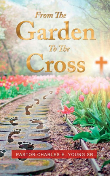From The Garden To The Cross