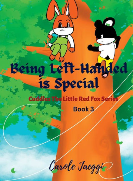 Being Left-Handed Is Special: Cuddles The Little Red Fox Series (Book 3)