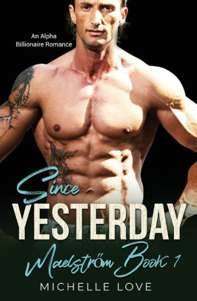Since Yesterday: An Alpha Billionaire Romance (Maelstrom)