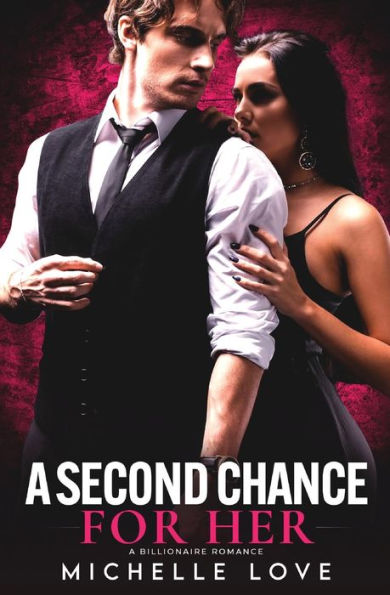 A Second Chance For Her: A Billionaire Romance (Island Of Love)