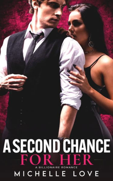 A Second Chance For Her: A Billionaire Romance (Island Of Love)