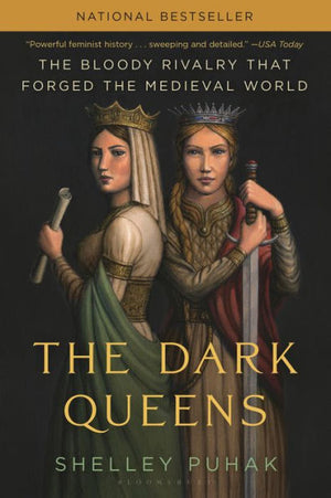 The Dark Queens: The Bloody Rivalry That Forged The Medieval World