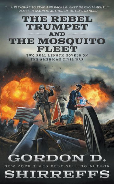 The Rebel Trumpet And The Mosquito Fleet: Two Full Length Novels On The American Civil War (The Wolfpack Publishing Gordon D. Shirreffs Library Collection)