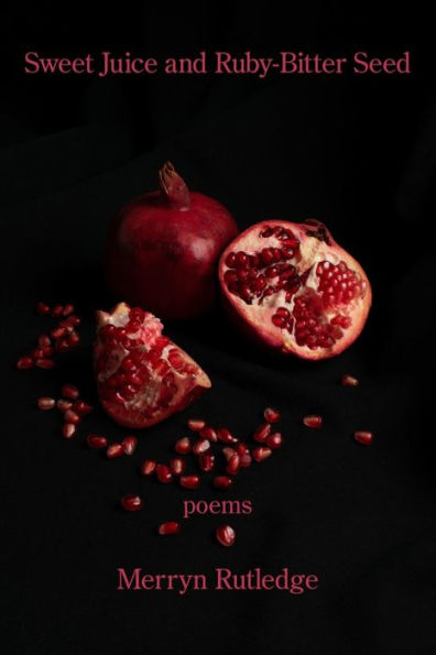 Sweet Juice And Ruby-Bitter Seed