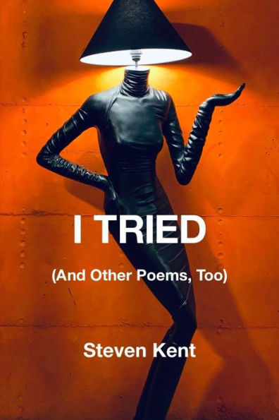 I Tried: (And Other Poems, Too)