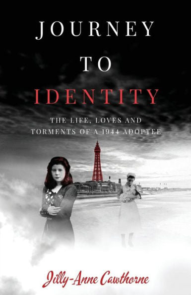 Journey To Identity: The Life, Loves And Torments Of A 1944 Adoptee