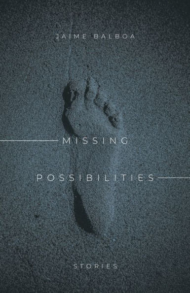 Missing Possibilities: Stories