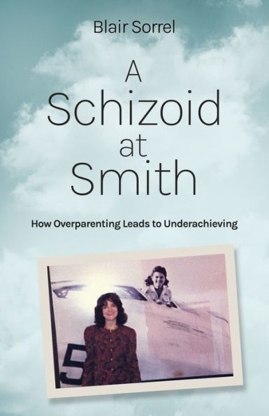 A Schizoid At Smith: How Overparenting Leads To Underachieving