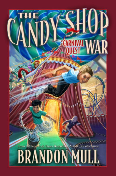 The Candy Shop War: Carnival Quest | By Brandon Mull - Nyt Best-Selling Author Of Fablehaven (Candy Shop War, 3)