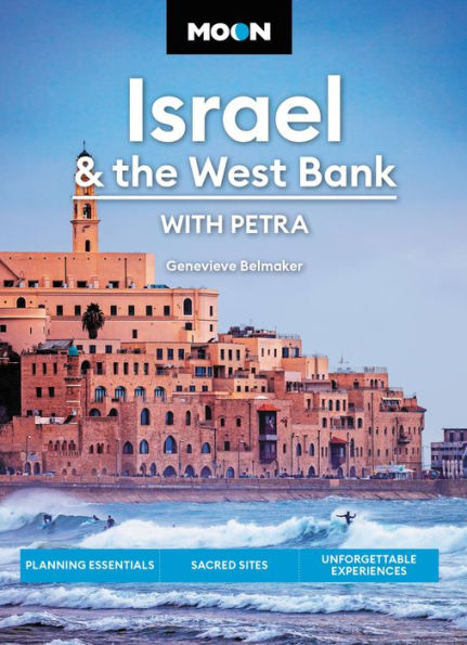 Moon Israel & The West Bank: With Petra: Planning Essentials, Sacred Sites, Unforgettable Experiences (Travel Guide)