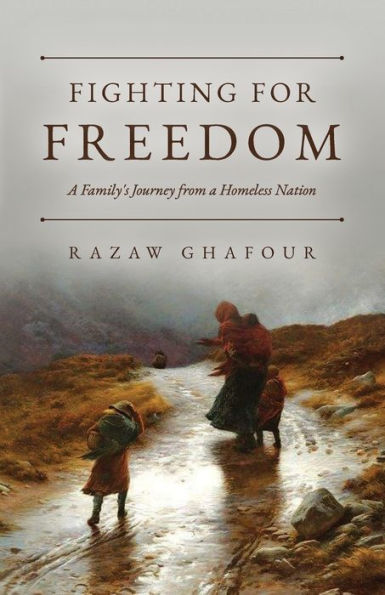 Fighting For Freedom: A Family'S Journey From A Homeless Nation