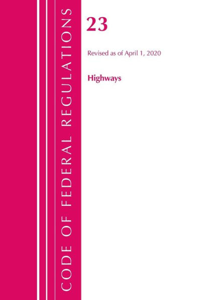 Code Of Federal Regulations, Title 23 Highways, Revised As Of April 1, 2020