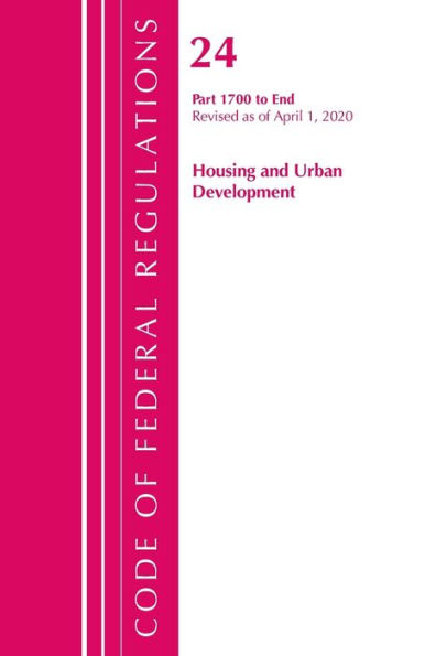 Code Of Federal Regulations, Title 24 Housing And Urban Development 1700-End, Revised As Of April 1, 2020