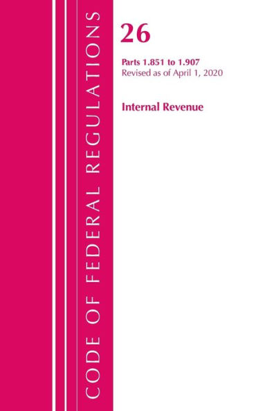 Code Of Federal Regulations, Title 26 Internal Revenue 1.851-1.907, Revised As Of April 1, 2020