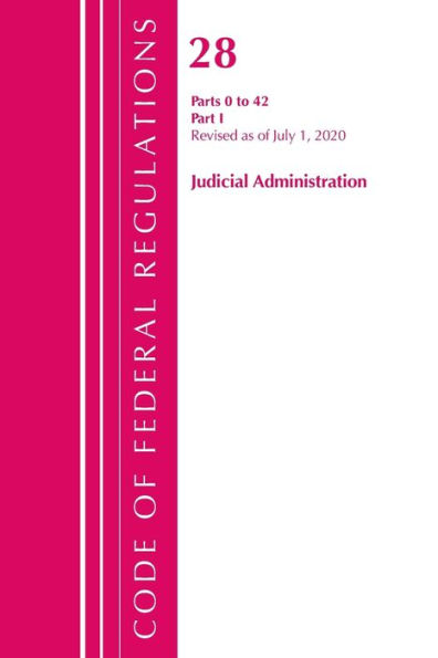 Code Of Federal Regulations, Title 28 Judicial Administration 0-42, Revised As Of July 1, 2020