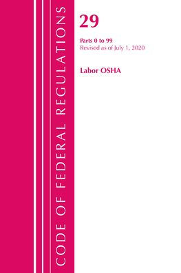 Code Of Federal Regulations, Title 29 Labor/Osha 0-99, Revised As Of July 1, 2020