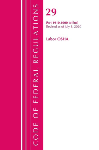 Code Of Federal Regulations, Title 29 Labor/Osha 1910.1000-End, Revised As Of July 1, 2020