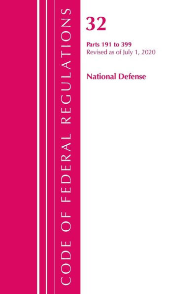 Code Of Federal Regulations, Title 32 National Defense 191-399, Revised As Of July 1, 2020