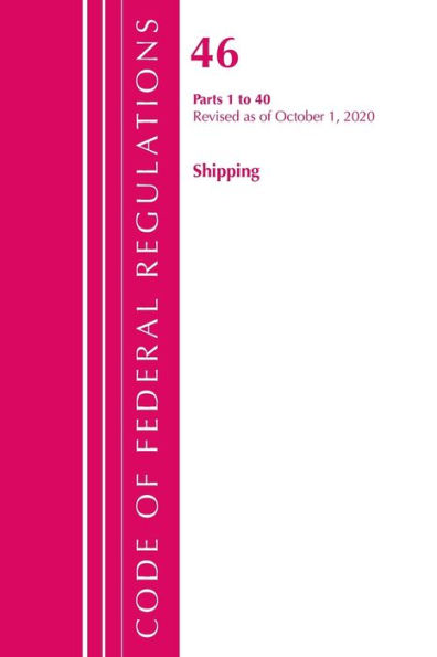 Code Of Federal Regulations, Title 46 Shipping 1-40, Revised As Of October 1, 2020