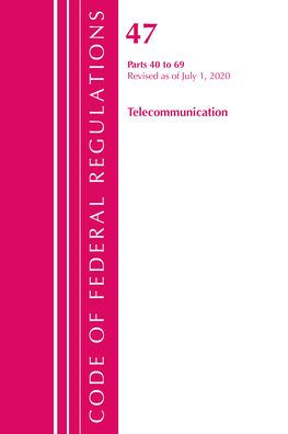 Code Of Federal Regulations, Title 47 Telecommunications 40-69, Revised As Of October 1, 2020