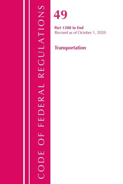 Code Of Federal Regulations, Title 49 Transportation 1200-End, Revised As Of October 1, 2020