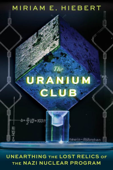 El club del uranio: desenterrando las reliquias perdidas del programa nuclear nazi