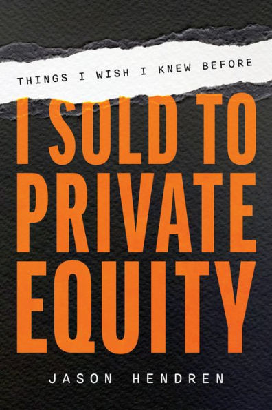 Things I Wish I Knew Before I Sold To Private Equity