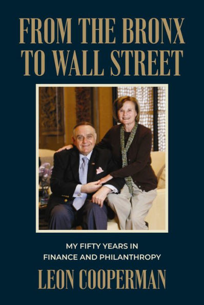From The Bronx To Wall Street: My Fifty Years In Finance And Philanthropy