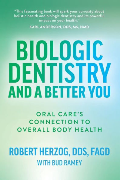 Biologic Dentistry And A Better You: Oral Care’S Connection To Overall Body Health