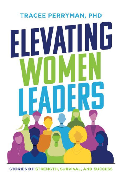 Elevating Women Leaders: Stories Of Strength, Survival And Success