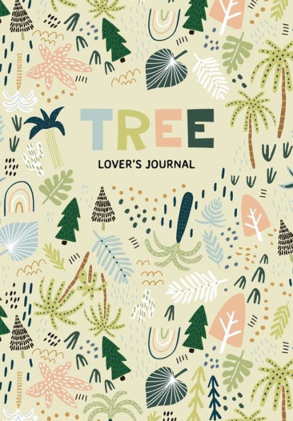 Tree Lover's Journal: A Cute Notebook Of Roots, Leaves And Branches (Journal For Tree And Book Lovers)