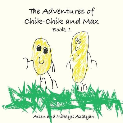 The Adventures Of Chik-Chik And Max Book 1: An Ancient Pizza, Christmas, The Chocolate Factory: An Ancient Pizza, Christmas, The Chocolate Factory
