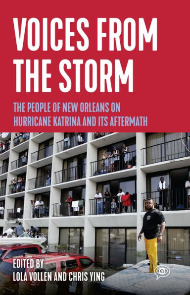 Voices From The Storm: The People Of New Orleans On Hurricane Katrina And Its Aftermath (Voice Of Witness)